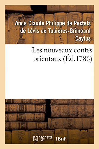 Imagen de archivo de Les Nouveaux Contes Orientaux, Par M. Le Comte de Caylus (French Edition) a la venta por Lucky's Textbooks