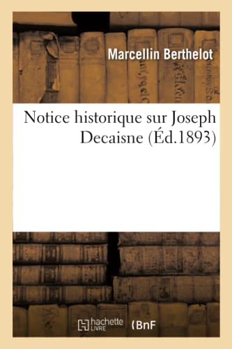 Imagen de archivo de Notice historique sur Joseph Decaisne lue dans la sance publique annuelle du 18 dcembre 1893 a la venta por PBShop.store US