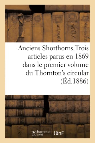 9782013025928: Anciens Shorthorns, Traduction d'articles parus en 1869 dans le 1er volume du Thornton's circular
