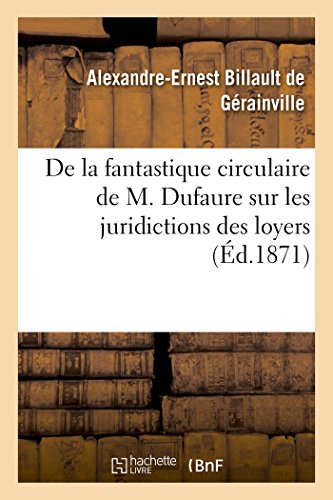 Beispielbild fr de la Fantastique Circulaire de M. Dufaure Sur Les Juridictions Des Loyers (French Edition) zum Verkauf von Lucky's Textbooks