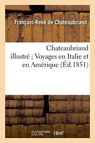 Stock image for Chateaubriand illustr Voyages en Italie et en Amrique (French Edition) for sale by Save With Sam