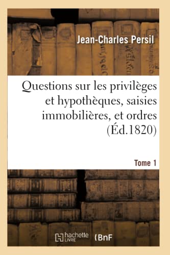 Imagen de archivo de Questions sur les privilges et hypothques, saisies immobilires, et ordres Tome 1 a la venta por PBShop.store US