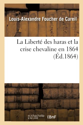 Stock image for La Libert Des Haras Et La Crise Chevaline En 1864 (French Edition) for sale by Lucky's Textbooks