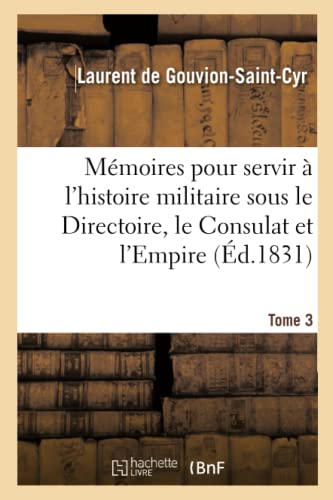 9782013034166: Mmoires pour servir  l'histoire militaire sous le Directoire, le Consulat et l'Empire Tome 3