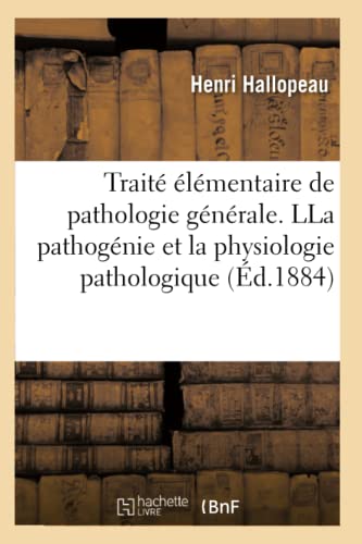 Beispielbild fr Trait lmentaire de Pathologie Gnrale, Comprenant La Pathognie Et La Physiologie Pathologique (French Edition) zum Verkauf von Lucky's Textbooks