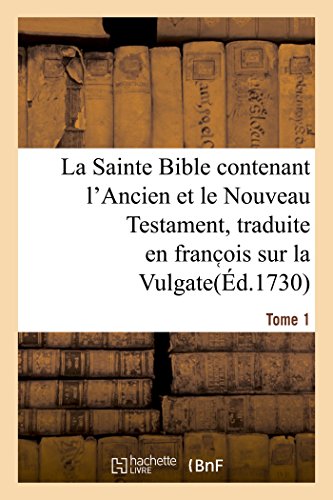 9782013035378: La Sainte Bible contenant l'Ancien et le Nouveau Testament. Tome 1: Traduite En Franc OIS Sur La Vulgate