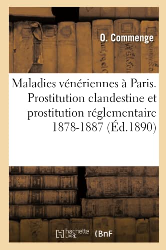 Stock image for Les Maladies Vnriennes  Paris. Prostitution Clandestine Et Prostitution Rglementaire 1878-1887 (French Edition) for sale by Lucky's Textbooks