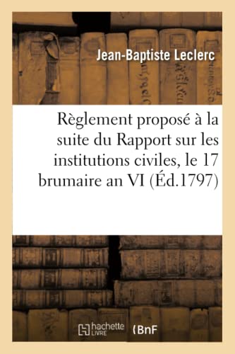 Stock image for Rglement Propos  La Suite Du Rapport Sur Les Institutions Civiles. Sance Du 17 Brumaire an VI (French Edition) for sale by Lucky's Textbooks