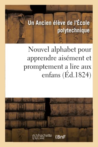 Stock image for Nouvel Alphabet Pour Apprendre Aisment Et Promptement a Lire Aux Enfans: Premire Et Seconde Partie (French Edition) for sale by Lucky's Textbooks