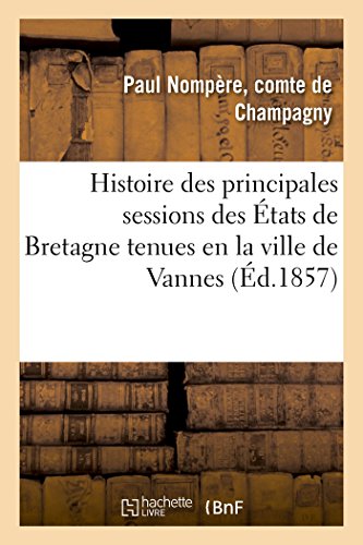 Imagen de archivo de Histoire Des Principales Sessions Des tats de Bretagne Tenues En La Ville de Vannes (French Edition) a la venta por Lucky's Textbooks