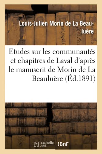 Stock image for Les communautes et chapitres de Laval d'apres le manuscrit de Louis-Julien Morin de La Beauluere for sale by Chiron Media