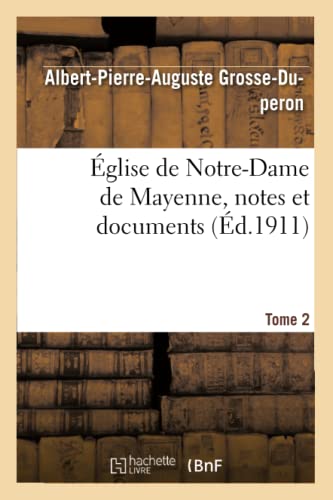 Imagen de archivo de glise de Notre-Dame de Mayenne, Notes Et Documents. Tome 2 (French Edition) a la venta por Lucky's Textbooks