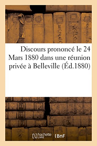 Stock image for Discours Prononc Le 24 Mars 1880 Dans Une Runion Prive  Belleville (French Edition) for sale by Lucky's Textbooks