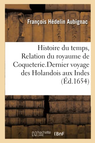 9782013051002: Histoire du temps ou Relation du royaume de Coqueterie: Extraite Du Dernier Voyage Des Holandois Aux Indes Du Levant