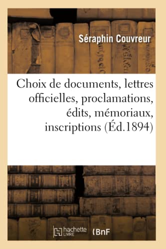 Stock image for Choix de Documents, Lettres Officielles, Proclamations, dits, Mmoriaux, Inscriptions: Texte Chinois Avec Traduction En Franais Et En Latin (French Edition) for sale by Lucky's Textbooks