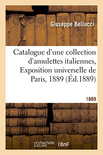 Beispielbild fr Catalogue Descriptif d'Une Collection d'Amulettes Italiennes: Envoye  l'Exposition Universelle de Paris. 1889 zum Verkauf von Buchpark