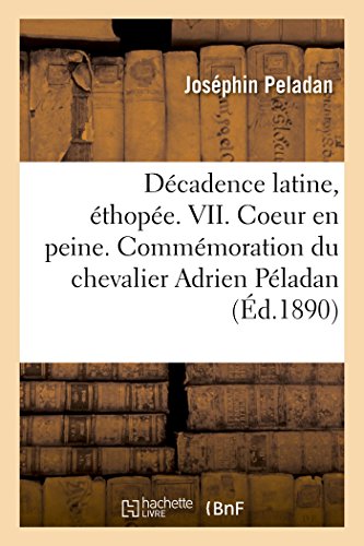 Stock image for Dcadence Latine, thope. VII. Coeur En Peine: Commmoration Du Chevalier Adrien Pladan Et Son Portrait Indit (French Edition) for sale by Lucky's Textbooks