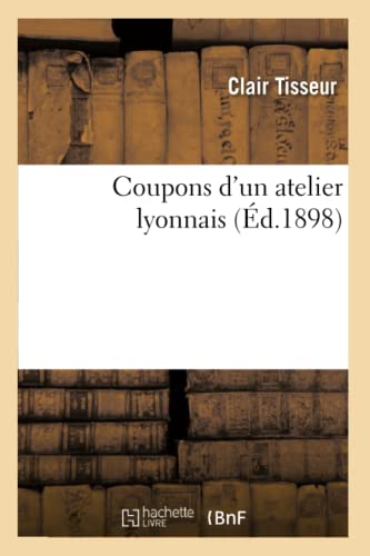 Imagen de archivo de Coupons d'Un Atelier Lyonnais (French Edition) a la venta por Lucky's Textbooks
