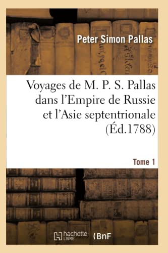 Voyages de M. P. S. Pallas en différentes provinces de l'Empire de Russie (French Edition) - PALLAS-P