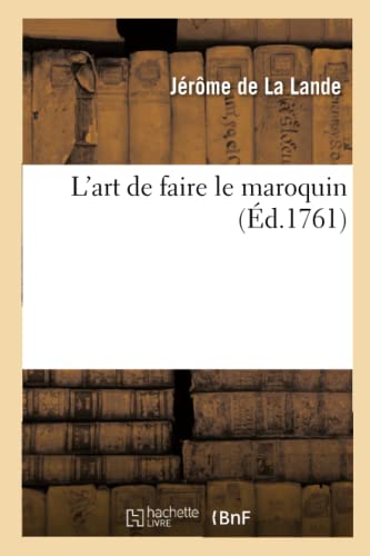 Stock image for L'Art de Faire Le Maroquin (French Edition) for sale by Lucky's Textbooks