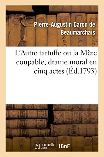 9782013057547: L'Autre tartuffe ou la Mre coupable, drame moral en cinq actes