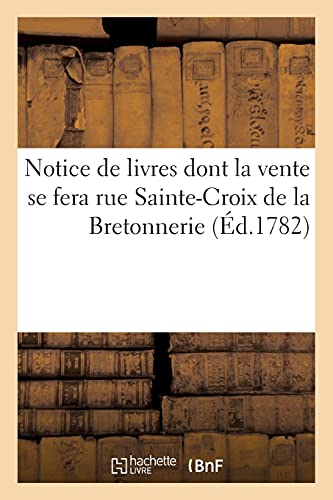 9782013059992: Notice de livres dont la vente se fera rue Sainte-Croix de la Bretonnerie