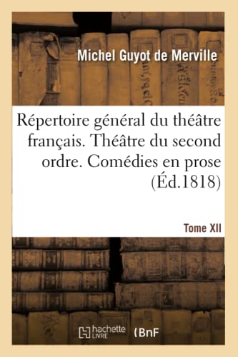 Stock image for Rpertoire Gnral Du Thtre Franais. Thtre Du Second Ordre. Comdies En Prose (French Edition) for sale by Lucky's Textbooks