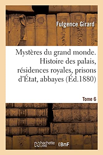 Stock image for Mystres Du Grand Monde. Histoire Des Palais, Rsidences Royales, Prisons d'tat, Abbayes (French Edition) for sale by Lucky's Textbooks