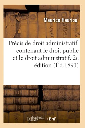 Stock image for Prcis de Droit Administratif Contenant Le Droit Public Et Le Droit Administratif. 2e dition (French Edition) for sale by Lucky's Textbooks