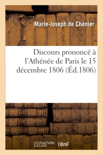 Imagen de archivo de Discours Prononc  l'Athne de Paris, Le 15 Dcembre 1806 (French Edition) a la venta por Lucky's Textbooks