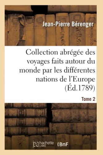 Stock image for Collection Abrge Des Voyages Faits Autour Du Monde Par Les Diffrentes Nations de l'Europe (French Edition) for sale by Lucky's Textbooks