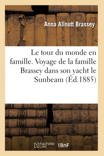 Imagen de archivo de Le tour du monde en famille. Voyage de la famille Brassey dans son yacht le Sunbeam (French Edition) a la venta por Lucky's Textbooks