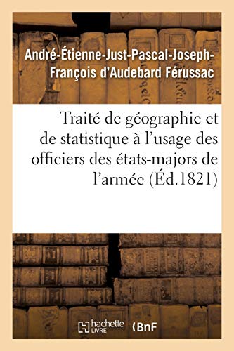 Imagen de archivo de Trait de gographie et de statistique  l'usage des officiers des tats-majors de l'arme (French Edition) a la venta por Lucky's Textbooks