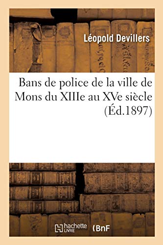 Imagen de archivo de Bans de Police de la Ville de Mons Du Xiiie Au Xve Sicle (French Edition) a la venta por Lucky's Textbooks