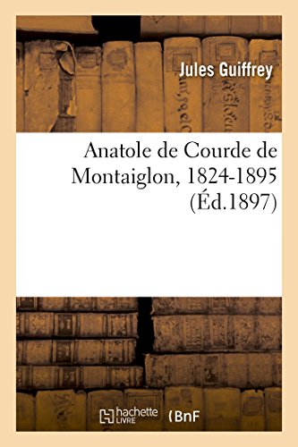 Beispielbild fr Anatole de Courde de Montaiglon, 1824-1895. Notice Biographique (French Edition) zum Verkauf von Lucky's Textbooks