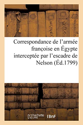 Stock image for Correspondance de l'arme franc oise en gypte intercepte par l'escadre de Nelson for sale by PBShop.store US