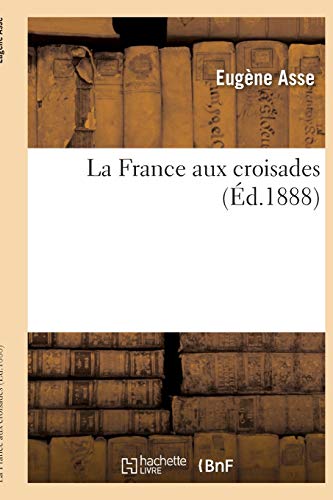 Imagen de archivo de La France Aux Croisades (French Edition) a la venta por Lucky's Textbooks