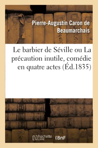 Beispielbild fr Le Barbier de Sville Ou La Prcaution Inutile, Comdie En Quatre Actes (French Edition) zum Verkauf von Lucky's Textbooks