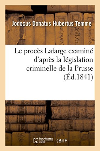 Beispielbild fr Le Procs LaFarge Examin d'Aprs La Lgislation Criminelle de la Prusse (French Edition) zum Verkauf von Lucky's Textbooks