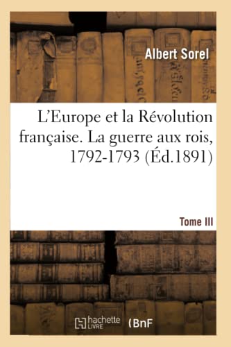Stock image for L'Europe Et La Rvolution Franaise. La Guerre Aux Rois, 1792-1793 (French Edition) for sale by Lucky's Textbooks