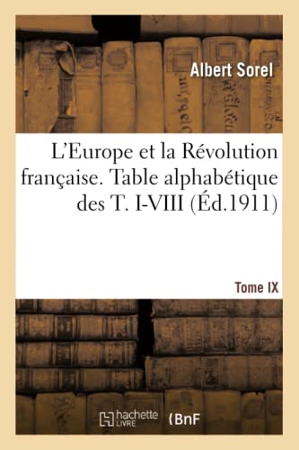 Stock image for L'Europe Et La Rvolution Franaise. Table Alphabtique Des T. I-VIII (French Edition) for sale by Lucky's Textbooks
