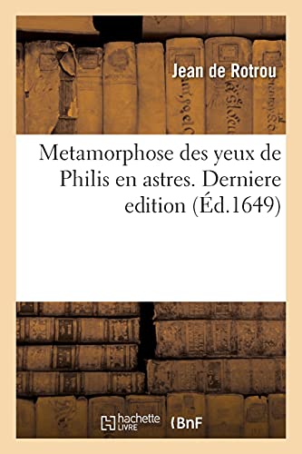 Beispielbild fr Metamorphose Des Yeux de Philis En Astres. Derniere Edition zum Verkauf von Buchpark