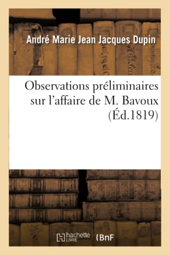 Imagen de archivo de Observations Prliminaires Sur l'Affaire de M. Bavoux: Suite Des Observations Prliminaires Sur l'Affaire de M. Bavoux (French Edition) a la venta por Lucky's Textbooks