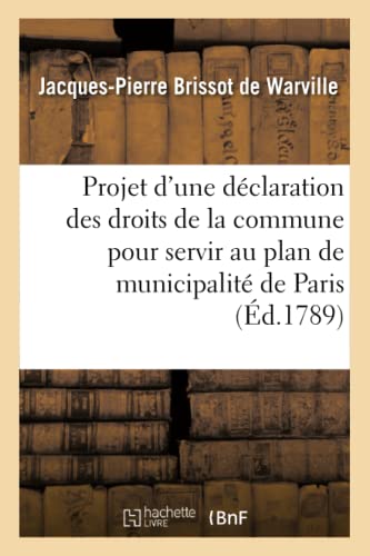 Stock image for Projet d'une declaration des droits de la commune pour servir au plan de municipalite de Paris for sale by Chiron Media