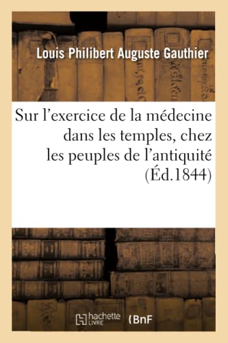 Beispielbild fr Recherches Historiques Sur l'Exercice de la Mdecine Dans Les Temples: Chez Les Peuples de l'Antiquit zum Verkauf von Buchpark