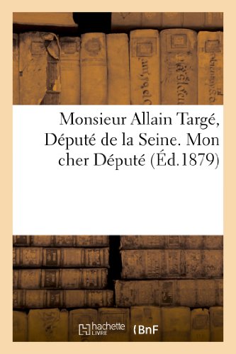 9782013187695: Monsieur Allain Targ, Dput de la Seine. Mon cher Dput, vous avez cru