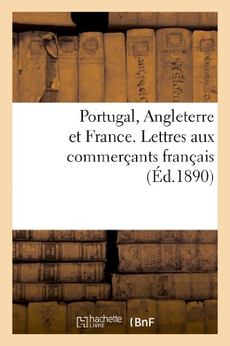 Stock image for Portugal, Angleterre Et France. Lettres Aux Commerants Franais (Histoire) (French Edition) for sale by Lucky's Textbooks