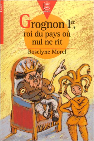 Grognon Ier, roi du pays ou nul ne rit (9782013215985) by Morel, Roselyne