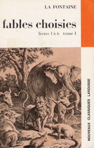 Imagen de archivo de Fables Choisies: Tome I: Livres 1 a 6 (Nouveaux Classiques Larousse) a la venta por Better World Books