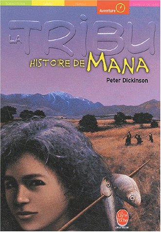 La tribu : Histoire de Mana - Peter Dickinson